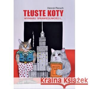 Tłuste koty wymiaru sprawiedliwości i… Piecuch Henryk 9788366991194 AGENT PR - książka