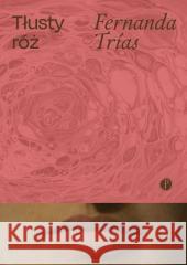 Tłusty róż Trias Fernanda 9788397553231 PAUZA - książka