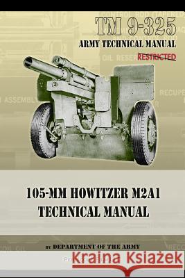 TM9-325 105mm Howitzer M2A1 Technical Manual Army, Department Of the 9781937684426 Periscope Film LLC - książka