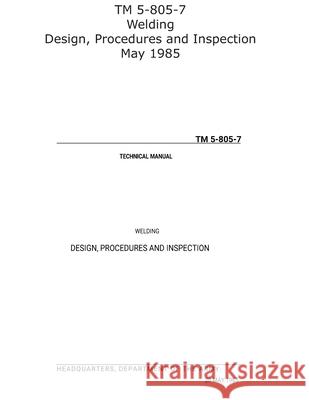 TM 5-805-7 Welding Design, Procedures and Inspection May 1985 US Army 9781954285576 Ocotillo Press - książka