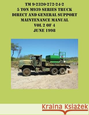 TM 9-2320-272-24-2 5 Ton M939 Series Truck Direct and General Support Maintenance Manual Vol 2 of 4 June 1998 US Army 9781954285644 Ocotillo Press - książka