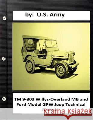 TM 9-803 Willys-Overland MB and Ford Model GPW Jeep Technical Manual Army, U. S. 9781533179463 Createspace Independent Publishing Platform - książka