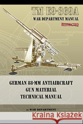 TM E9-369A German 88-mm Antiaircraft Gun Material Technical Manual Department, War 9781937684549 Periscope Film LLC - książka