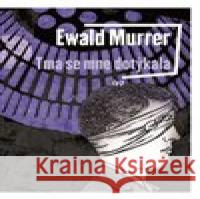 Tma se mne dotýkala Ewald Murrer 9788025725511 Argo - książka