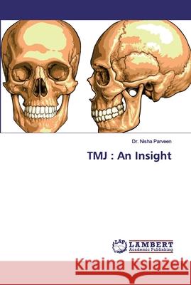 Tmj: An Insight Parveen, Nisha 9786139446971 LAP Lambert Academic Publishing - książka