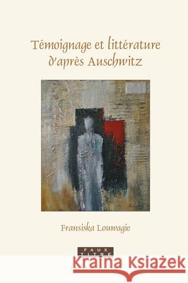 Témoignage et littérature d’après Auschwitz Fransiska Louwagie 9789004426092 Brill - książka