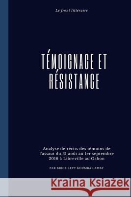 Témoignage et résistance: Essai Koumba Lamby, Brice Levy 9781653687237 Independently Published - książka