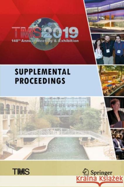 Tms 2019 148th Annual Meeting & Exhibition Supplemental Proceedings The Minerals Metals Materials Society, & 9783030058609 Springer - książka
