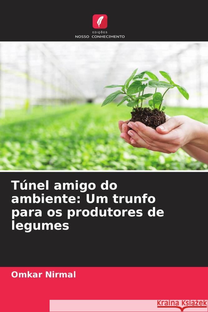 Túnel amigo do ambiente: Um trunfo para os produtores de legumes Nirmal, Omkar, Bhuwad, Ashish, Haldavanekar, Pradeep 9786204605791 Edições Nosso Conhecimento - książka