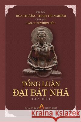 TỔng LuẬn ĐẠi Bát Nhã TẬp I Lão CƯ SĨ ThiỆn BỬ 9781008947436 C. Mindfulness LLC and Bodhi Media Publisher - książka