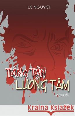 Táng Tận Lương Tâm Le, Nguyet 9781989705612 Nhan Anh Publisher - książka