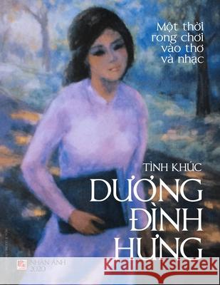 Tình Khúc Dương Đình Hưng Duong, Dinh Hung 9781989924808 Nhan Anh Publisher - książka