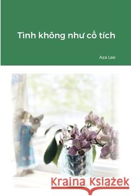 Tình không như cổ tích (paperback) Aza Lee 9781008990210 Lulu.com - książka