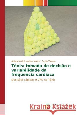Tênis: tomada de decisão e variabilidade da frequência cardíaca André Martins Monte Adilson 9783841702326 Novas Edicoes Academicas - książka