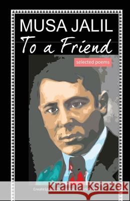 To a Friend: selected poems Taner Murat Elif Abdul Musa Jalil 9781494934354 Createspace Independent Publishing Platform - książka