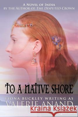 To a Native Shore Valerie Anand Fiona Buckley 9781628154092 Speaking Volumes, LLC - książka