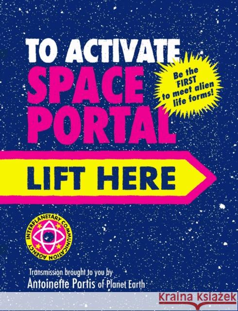 To Activate Space Portal Lift Here Antoinette Portis 9781836300359 Scallywag Press - książka