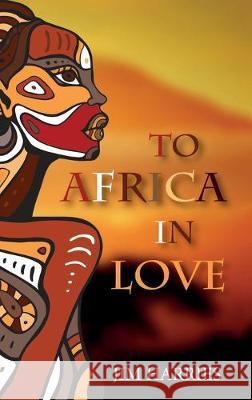 To Africa in Love Jim Harries 9781532696091 Wipf & Stock Publishers - książka