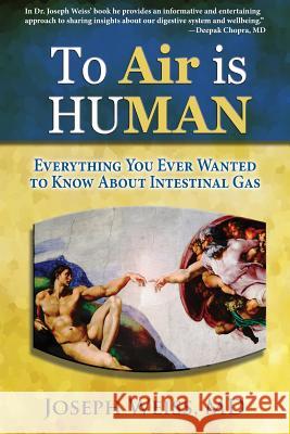 To 'Air' is Human: Everything You Ever Wanted To Know About Intestinal Gas Weiss, Joseph 9781943760022 Smartask Books - książka