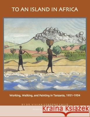 To an Island in Africa Dr Vivian Usborne Child 9781413442137 Xlibris Corporation - książka