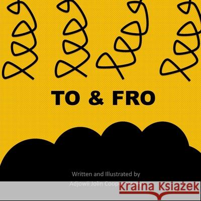 To and Fro Adjowii Jolin Cooper-Henry Adjowii Jolin Cooper-Henry 9780999078709 Akimbo Books - książka