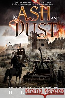 To Ash and Dust: The Deliverance Trilogy: Book Two H. L. Walsh Jonie Richardson 9781734092226 H. L. Walsh Books - książka
