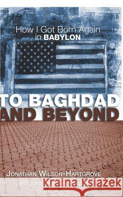 To Baghdad and Beyond Jonathan Wilson-Hartgrove, Tony Campolo 9781498210195 Cascade Books - książka