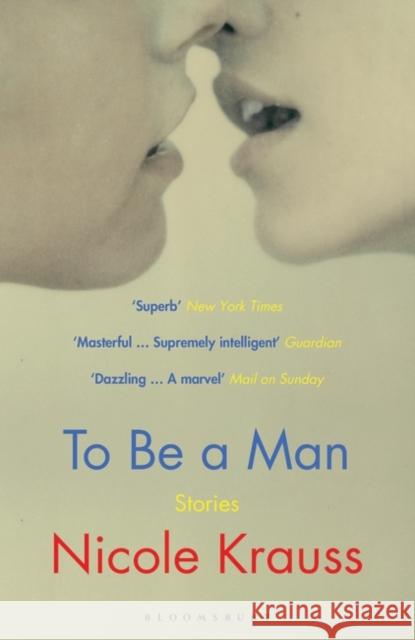 To Be a Man: 'One of America's most important novelists' (New York Times) Nicole Krauss 9781408871850 Bloomsbury Publishing PLC - książka