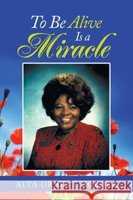 To Be Alive Is a Miracle Alda Ornett Holder 9781973609421 WestBow Press - książka