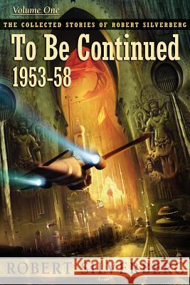 To Be Continued Robert Silverberg 9781596065079 Subterranean Press - książka