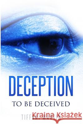 To be Deceived Martin, Tiffani D. 9781484917428 Createspace Independent Publishing Platform - książka