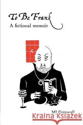 To Be Frank: A fictional memoir M J Cornwall 9780645492309 Bookpod - książka