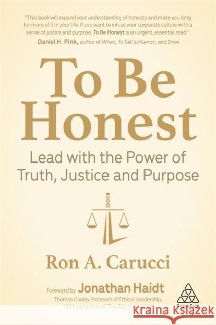 To Be Honest: Lead with the Power of Truth, Justice and Purpose Ron A. Carucci Jonathan Haidt 9781398600669 Kogan Page - książka