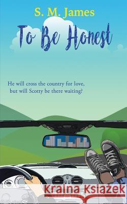 To Be Honest: LGBT Road Trip Romance James, S. M. 9781730941573 Independently Published - książka