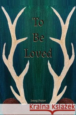 To Be Loved Jenny Prater 9781952185205 Wax Heart Press - książka