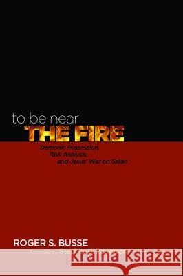 To Be Near the Fire Roger S. Busse Stephen J. Patterson 9781625648112 Resource Publications (OR) - książka