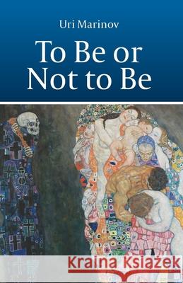 To Be or Not to Be Uri Marinov 9781523296842 Createspace Independent Publishing Platform - książka