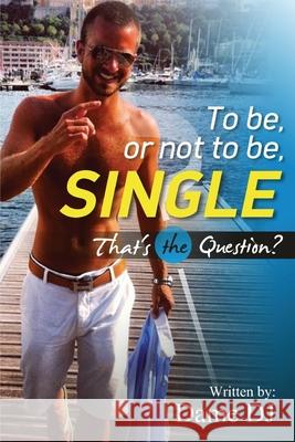 To be or not to be Single? PART 1 Dame Dj 9781530992201 Createspace Independent Publishing Platform - książka