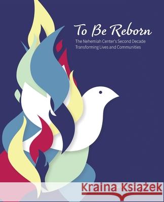 To Be Reborn: The Nehemiah Center's Second Decade Transforming Lives and Communities Carol Va 9781734582925 Write Place - książka