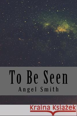 To Be Seen Angel Smith 9781981525232 Createspace Independent Publishing Platform - książka