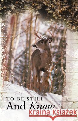 To Be Still and Know: Back Roads and Bridges Volume 3 Eason, Randy 9781449717544 WestBow Press - książka