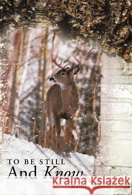 To Be Still and Know: Back Roads and Bridges Volume 3 Eason, Randy 9781449717551 WestBow Press - książka