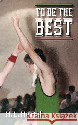 To Be the Best H. L. Hertel 9780615218922 Hh Castle-Mac Publishing - książka