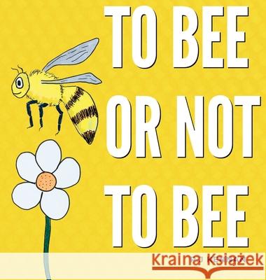 To bee or not to bee P. J. Kennan 9781763577114 Riot Time Entertainment - książka