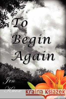 To Begin Again Jen Knox 9780984629787 All Things That Matter Press - książka