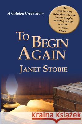 To Begin Again: A New Catalpa Creek Story Janet Lynn Stobie 9781775293804 Child's Play Productions - książka