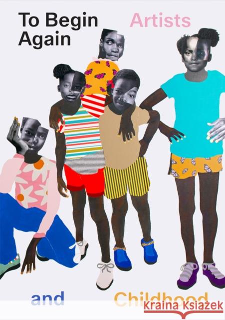 To Begin Again: Artists and Childhood  9781636810706 Distributed Art Publishers - książka