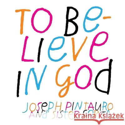 To Believe in God Joseph Pintauro, Sister Mary Corita 9781648370212 Echo Point Books & Media - książka