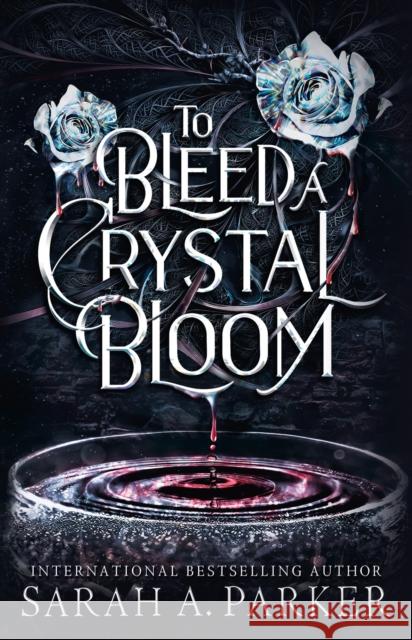 To Bleed a Crystal Bloom Sarah A. Parker 9780008786304 HarperCollins Publishers - książka