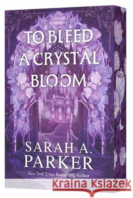 To Bleed a Crystal Bloom: A Novel Sarah A. Parker 9780063476530 Avon Books - książka